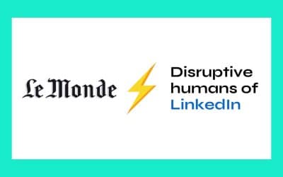 Consécration : Le Monde parle de Disruptive humans of LinkedIn